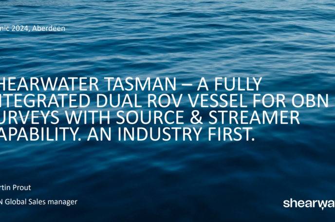 SHEARWATER TASMAN – A FULLY  INTEGRATED DUAL ROV VESSEL FOR OBN SURVEYS WITH SOURCE & STREAMER CAPABILITY. AN INDUSTRY FIRST.